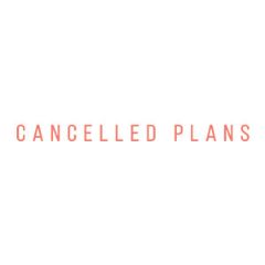 Cancelled Plans
